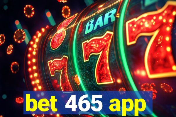 bet 465 app